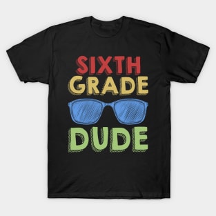 6th Grade Dude Back To School First Day Of 6th Grade T-Shirt